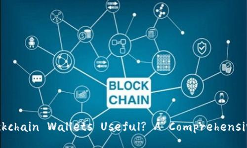 Are Blockchain Wallets Useful? A Comprehensive Guide
